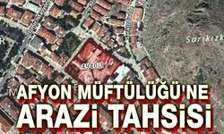 Afyon Müftülüğüne arazi tahsisi