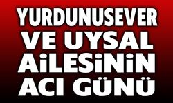 Afyon'da Yurdunusever ve Uysal Ailesinin acı günü