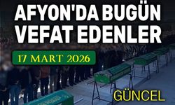 17 Mart 2026 Afyon'da vefat edenler