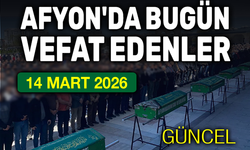 14 Mart 2026 Afyon'da vefat edenler
