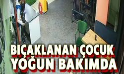 Bıçaklanan çocuğun durumu ağır
