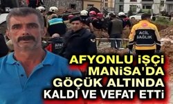 Afyonlu işçi, Manisa'da göçük altında kaldı