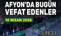 10 Nisan 2026 Afyon'da vefat edenler