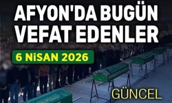6 Nisan 2026 Afyon'da vefat edenler