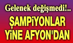 Şampiyonlar yine Afyonkarahisar'dan!..