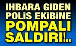 İhbara giden polise pompalı saldırı!..