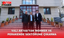 Vali Aktaş’tan Mermer ve Perakende Sektörüne Çıkarma