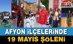 Afyon’un dört bir yanında 19 Mayıs Şöleni
