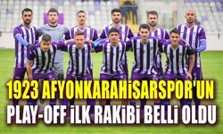1923 Afyonkarahisarspor'un Play-Off rakibi belli oldu