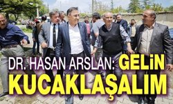 Hasan Arslan'dan "Büyük kucaklaşma" çağrısı