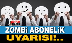 Zombi abonelik uyarısı!..