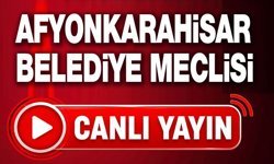 Afyonkarahisar Belediye Meclisi Toplantısı canlı yayın şimdi!..