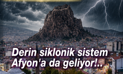 Derin siklonik sistem Afyon'a da geliyor