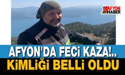 Aydınlı iş insanı, Afyon'daki kazada can verdi