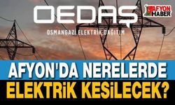 Mahalle, köy, ilçe... Afyon OEDAŞ elektrik kesintileri