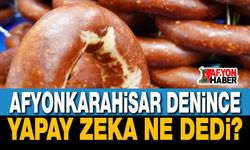 Afyonkarahisar'ı yapay zekaya sorduk