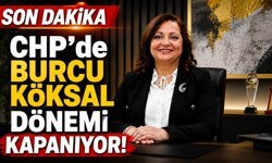CHP’de Burcu Köksal Dönemi Kapanıyor