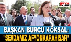 Başkan Burcu Köksal: Sevdamız Afyonkarahisar