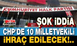 CHP'de 10 milletvekili ihraç edilecek!..