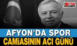 Afyon'da spor ve siyaset dünyasının acı kaybı