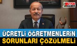"Ücretli öğretmenlerin sorunları çözülmeli!"