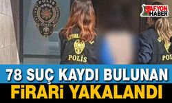 78 Suç Kaydı Bulunan Firari Yakalandı!