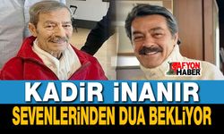 Kadir İnanır, sevenlerinden dua bekliyor