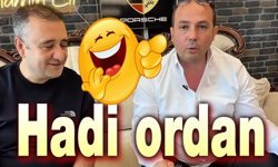 "Hadi oradan" diyoruz ve konuyu kapatıyoruz!..