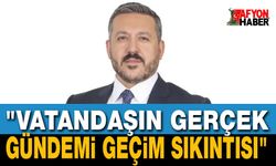 "Vatandaşın Gerçek Gündemi Geçim Sıkıntısı"