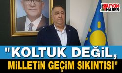 "Koltuk Değil, Milletin Geçim Sıkıntısı"