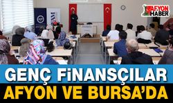 Geleceğin Finansçıları Afyon ve Bursa’da Buluştu