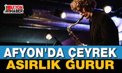 Afyon'da Çeyrek Asırlık Gurur