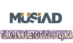 Türkiye’nin Üretici Gücü 36 Yaşında!..