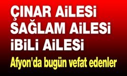 1 Mayıs 2026 Afyon'da vefat edenler