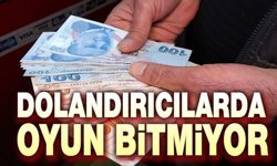 Dolandırıcılarda oyun bitmiyor!..