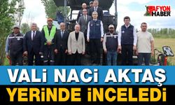 Vali Naci Aktaş Yerinde İnceledi