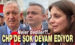 CHP'de şok devam ediyor, bakın neler dediler!..