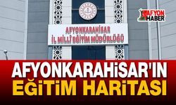 Afyonkarahisar'ın eğitim haritası netleşti