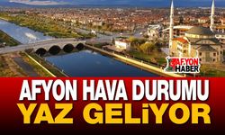 Hava durumu: Afyon'a yaz geldi!..