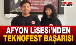 Afyon Lisesi'nden TEKNOFEST başarısı!..