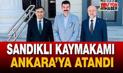 Sandıklı Kaymakamı Ankara’ya Atandı