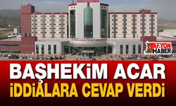 Başhekim Acar İddialara Cevap Verdi