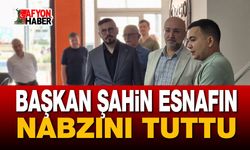 Başkan Şahin Esnafın Nabzını Tuttu