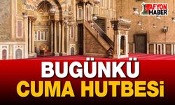 Bugünkü Cuma hutbesinin konusu, "Duyarlılık..."