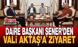 Daire Başkanı Şener’den Vali Aktaş’a Ziyaret