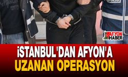 İstanbul'dan Afyon'a Uzanan Operasyon