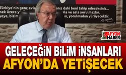 Geleceğin Bilim İnsanları Afyon’da Yetişecek