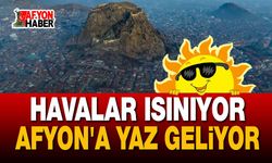 Afyon'a yaz geliyor, havalar ısınıyor