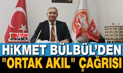 Hikmet Bülbül’den "Ortak Akıl" Çağrısı