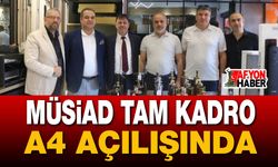 MÜSİAD Tam Kadro A4 Açılışında!.